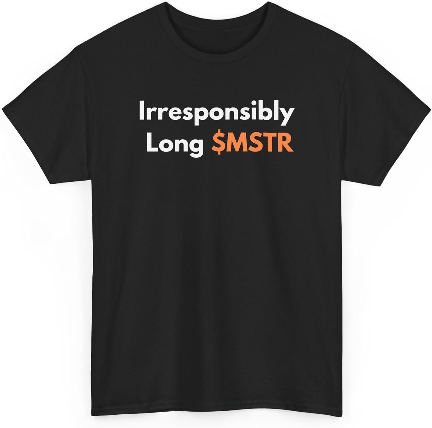 Irresponsibly Long MSTR Bitcoin T-Shirt