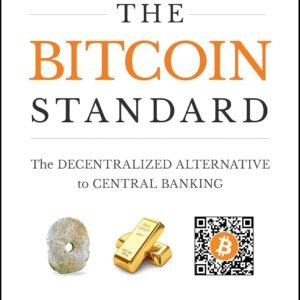 The Bitcoin Standard: The Decentralized Alternative to Central Banking