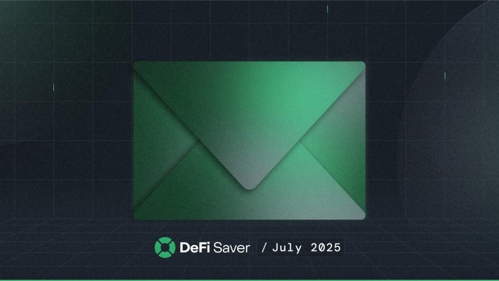 DeFi Saver Newsletter: July 2025