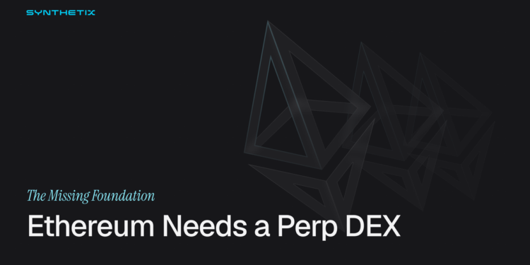 Ethereum Needs A Perp DEX