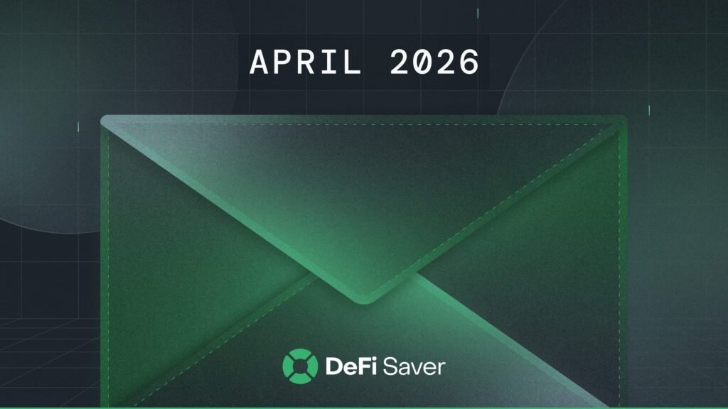 DeFi Saver Newsletter: April 2026