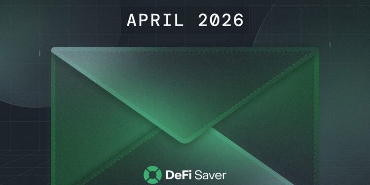DeFi Saver Newsletter: April 2026 DeFi Saver Newsletter: April 2026