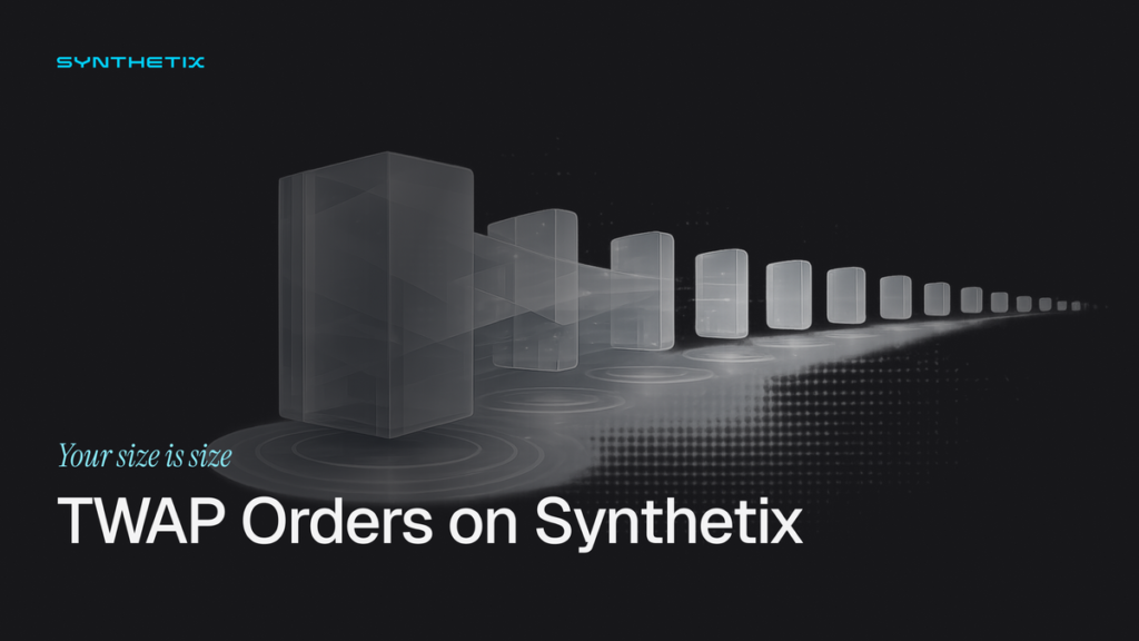 Introducing TWAP Orders on Synthetix Perps Introducing TWAP Orders on Synthetix Perps
